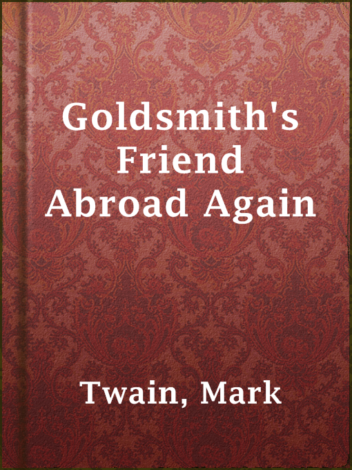 Title details for Goldsmith's Friend Abroad Again by Mark Twain - Available